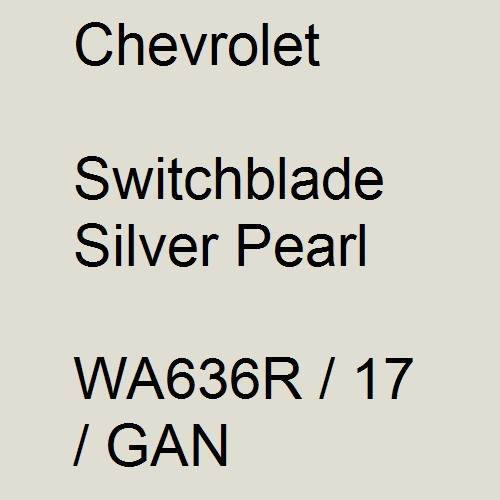 Chevrolet, Switchblade Silver Pearl, WA636R / 17 / GAN.